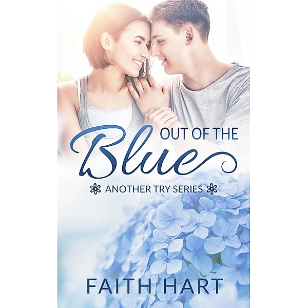 Out of the Blue: A Contemporary Romance Novella (Another Try) / Another Try, Faith Hart