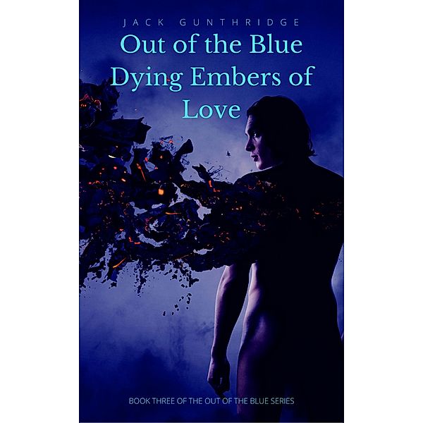 Out of the Blue Dying Embers of Love / Out of the Blue, Jack Gunthridge