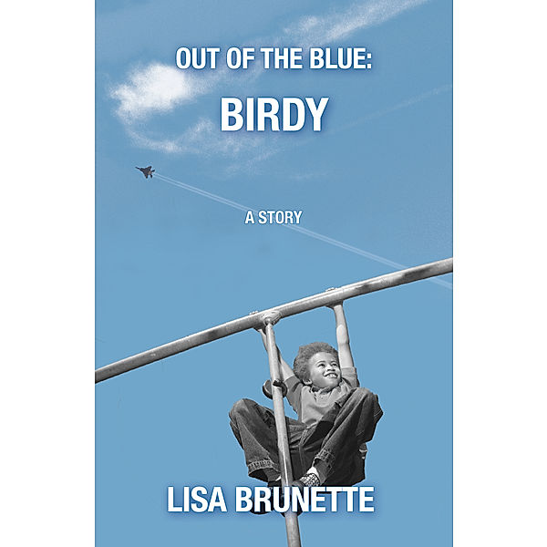 Out of the Blue: Out of the Blue: Birdy, Lisa Brunette