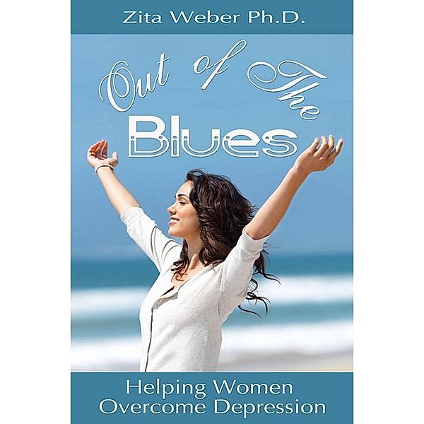 Out of the Blues: Helping Women Overcome Depression, Zita Weber