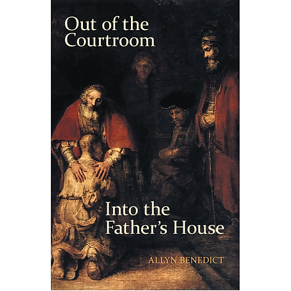 Out of the Courtroom, into the Father's House, Allyn Benedict