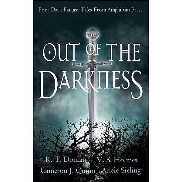 Out of the Darkness, V. S. Holmes, Ariele Sieling, Cameron J. Quinn, R. T. Donlon