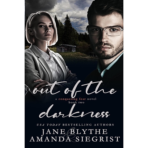 Out of the Darkness (A Conquering Fear Novel, #2) / A Conquering Fear Novel, Jane Blythe, Amanda Siegrist