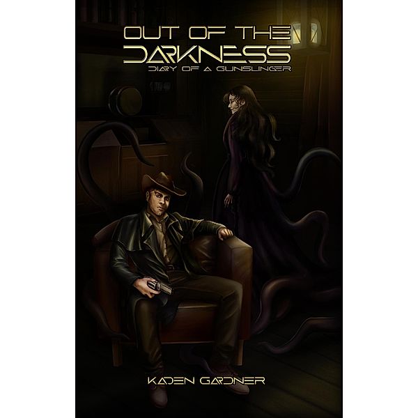 Out of the Darkness: Diary of a Gunslinger / Out of the Darkness, Kaden Gardner
