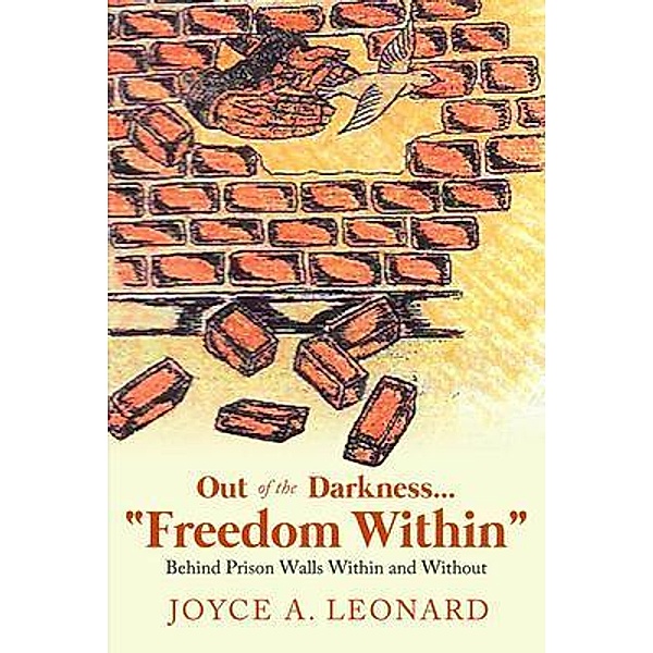 Out of the Darkness...Freedom Within, Joyce A Leonard