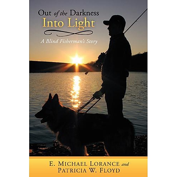 Out of the Darkness into Light, E. Michael Lorance, Patricia W. Floyd