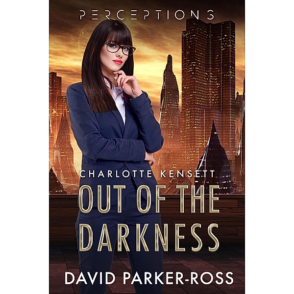 Out of the Darkness (Perceptions, #7) / Perceptions, David Parker-Ross