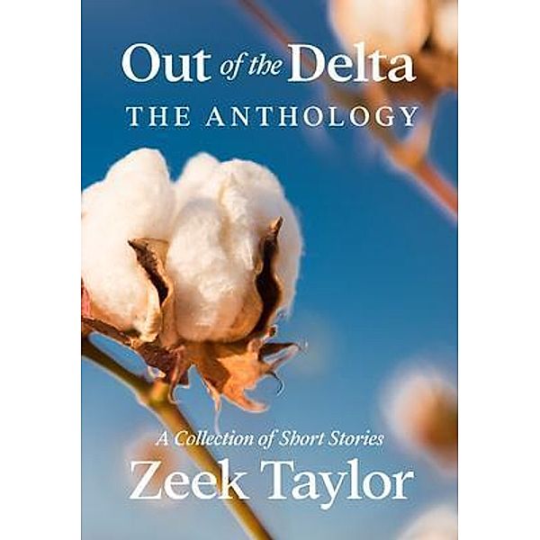 Out of the Delta - The Anthology, Zeek Taylor