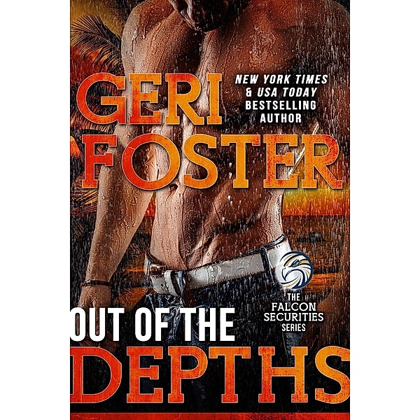 Out of the Depths (Falcon Securities, #5), Geri Foster
