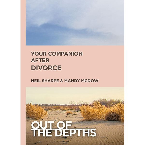 Out of the Depths: Your Companion After Divorce, Mandy Sloan McDow, W. Neil Sharpe