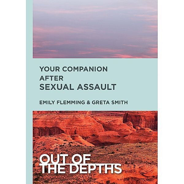 Out of the Depths: Your Companion After Sexual Assault, Emily Flemming, Greta Smith