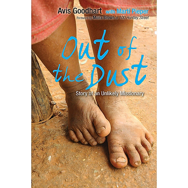 Out of the Dust (Story of an Unlikely Missionary), Avis Goodhart