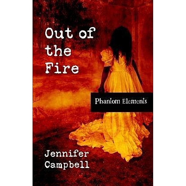Out of the Fire, Jennifer B Campbell