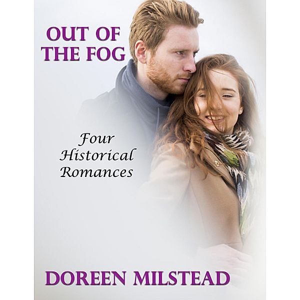 Out of the Fog: Four Historical Romances, Doreen Milstead