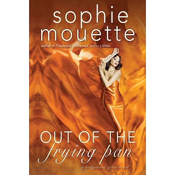 Out of the Frying Pan (Hollywood Spice 1), Sophie Mouette