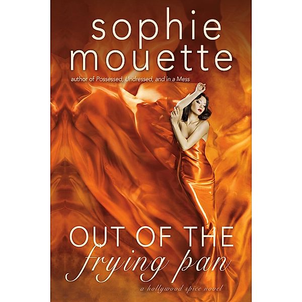 Out of the Frying Pan (Hollywood Spice, #1) / Hollywood Spice, Sophie Mouette