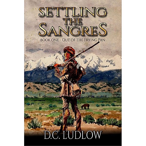 Out Of The Frying Pan (Settling The Sangre's, #1) / Settling The Sangre's, D. C. Ludlow