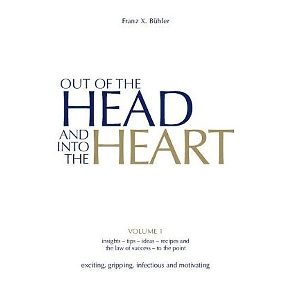 Out of the Head and into the Heart, Franz X Bühler