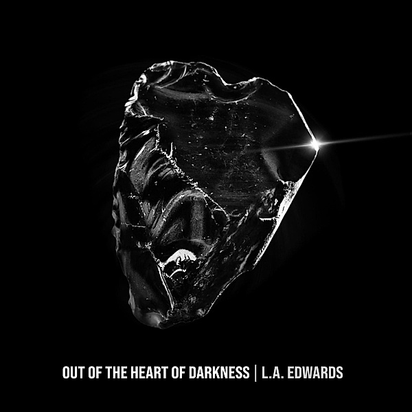 Out Of The Heart Of Darkness (Vinyl), L.A.Edwards