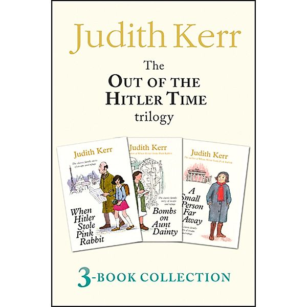 Out of the Hitler Time trilogy: When Hitler Stole Pink Rabbit, Bombs on Aunt Dainty, A Small Person Far Away, Judith Kerr