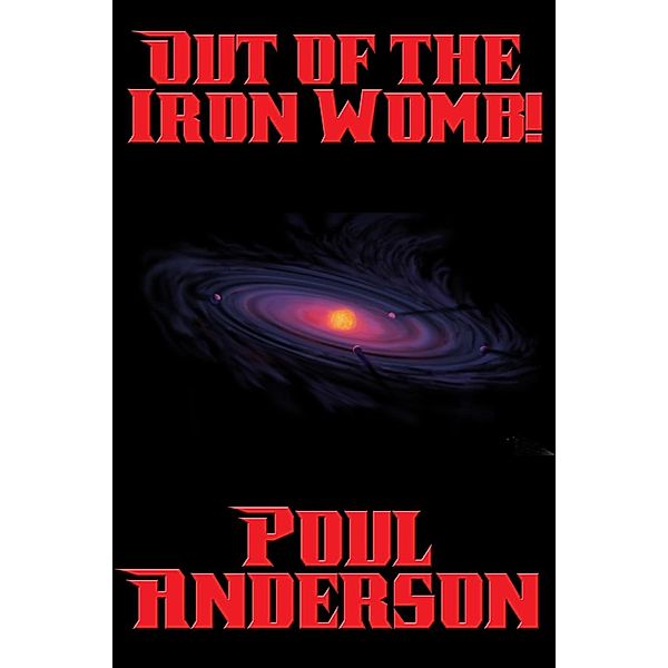 Out of the Iron Womb! / Positronic Publishing, Poul Anderson