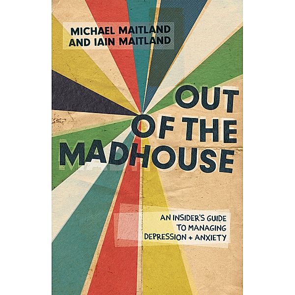 Out of the Madhouse, Iain Maitland, Michael Maitland