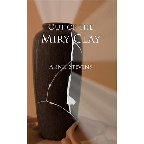 Out of the Miry Clay, Annie Stevens