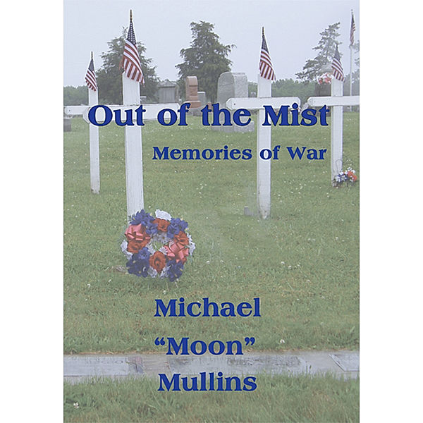 Out of the Mist, Memories of War, Michael D. Mullins