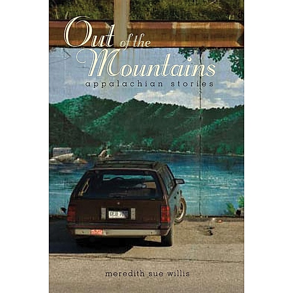 Out of the Mountains / Series in Race, Ethnicity, and Gender in Appalachia, Meredith Sue Willis