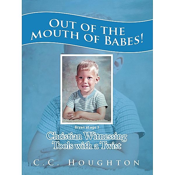 Out of the Mouth of Babes!, C. C. Houghton