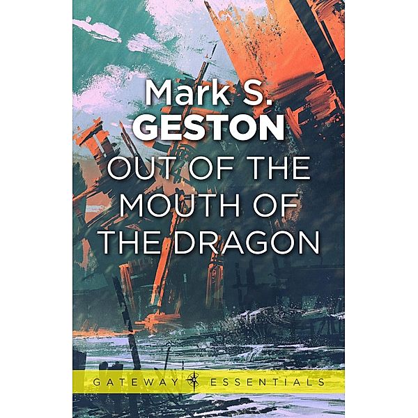 Out of the Mouth of the Dragon / Gateway Essentials, Mark S. Geston