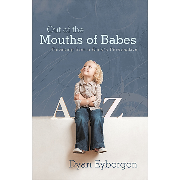 Out of the Mouths of Babes, Dyan Eybergen