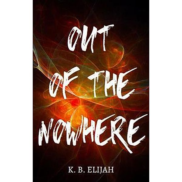 Out of the Nowhere / Moments in Time Anthology Bd.2, K. B. Elijah