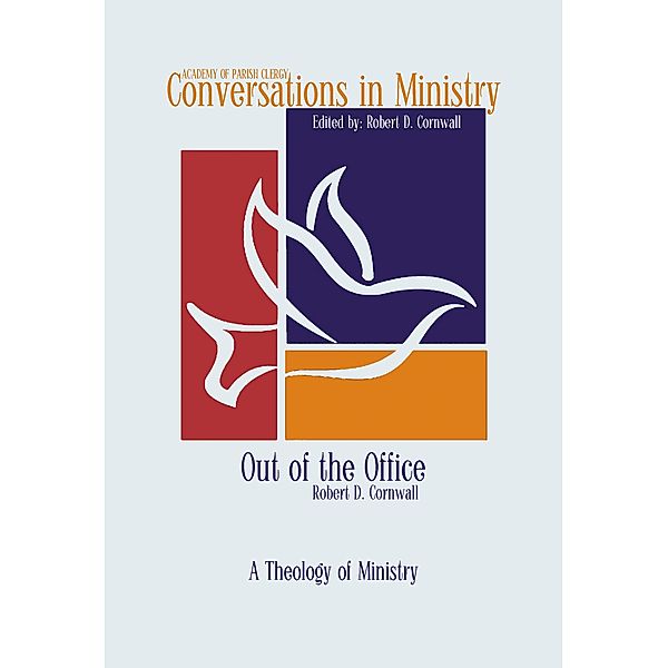 Out of the Office / Conversations in Ministry Bd.3, Robert D Cornwall