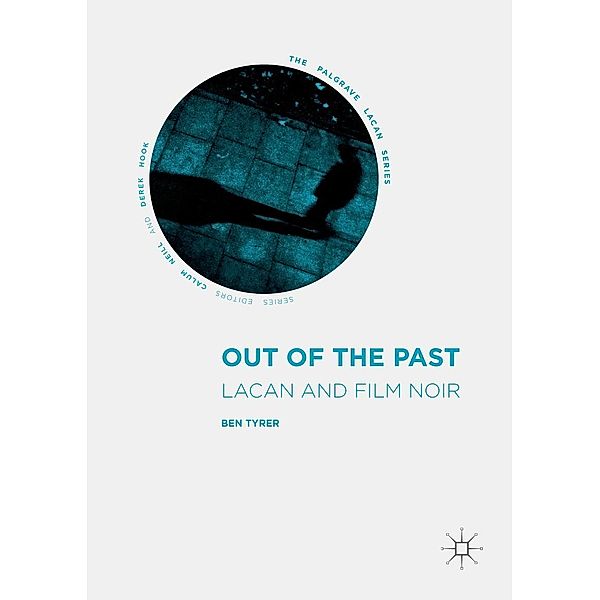 Out of the Past / The Palgrave Lacan Series, Ben Tyrer