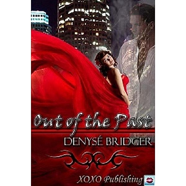 Out of the Past / XoXo Publishing, Denyse Bridger