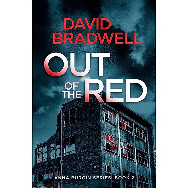 Out Of The Red - A Gripping British Mystery Thriller (Anna Burgin, #2) / Anna Burgin, David Bradwell