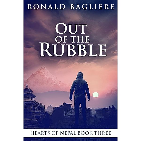 Out Of The Rubble / Hearts Of Nepal Bd.3, Ronald Bagliere