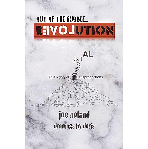 Out of the Rubble... Revolution! An Allegory of Monumental Disproportions, Joe Noland