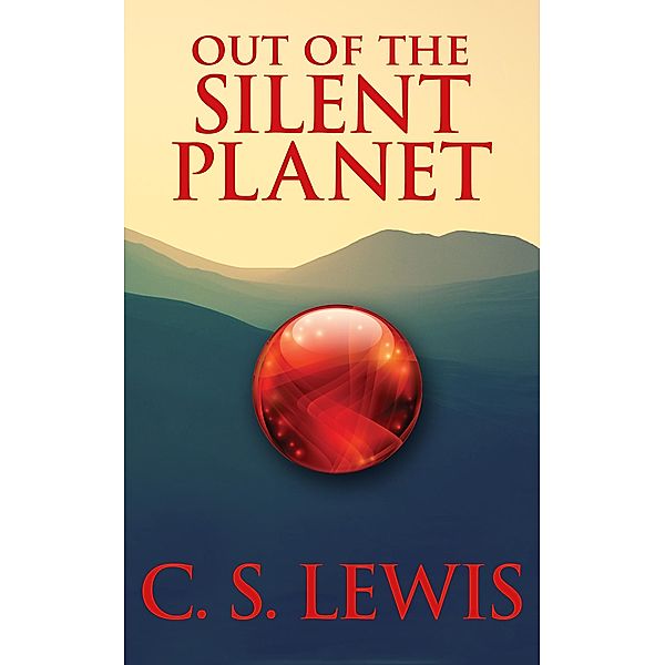 Out of the Silent Planet, C. S. Lewis