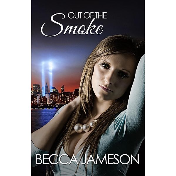 Out of the Smoke, Becca Jameson