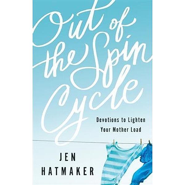 Out of the Spin Cycle, Jen Hatmaker