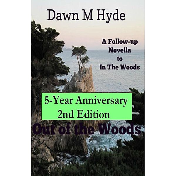 Out Of The Woods  2nd Edition / The Woods, Dawn M Hyde