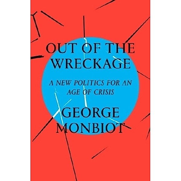 Out of the Wreckage, George Monbiot