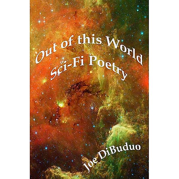 Out of This Worl Sci-Fi Poetry / Joe DiBuduo, Joe Dibuduo