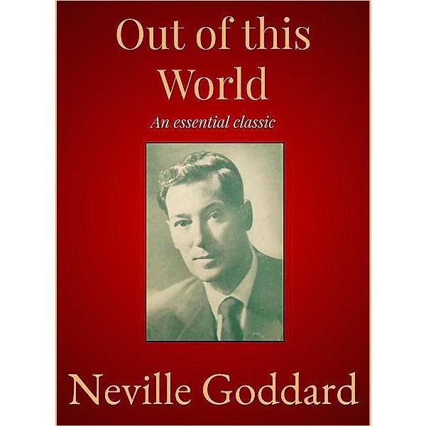 Out of this World, Neville Goddard
