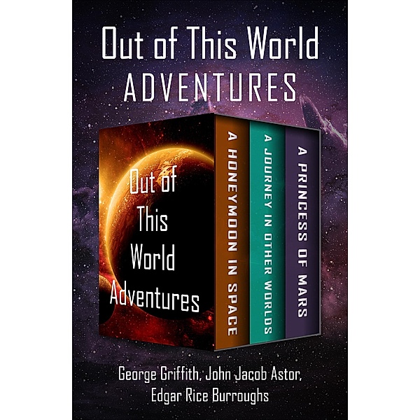 Out of This World Adventures, George Griffith, John Jacob Astor, Edgar Rice Burroughs