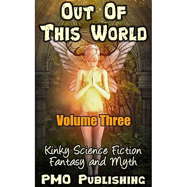 Out Of This World - Erotic Fantasy, Sci-fi and Myth: Out Of This World 3, Mike Hunt, Kelly Addams, Ginny Watson, Kay Nyne