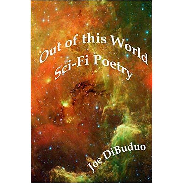 Out of this World-Sci-Fi Poetry, Joe Dibuduo