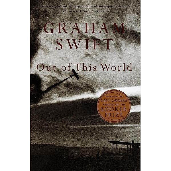 Out of This World / Vintage International, Graham Swift